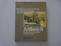 Buch Bewaffnung und Ausrüstung der Schweizer Armee seit 1817, Artillerie III. Der Weg zum einheitlichen Artillerie-System Band 10