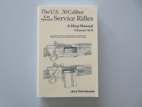 Fachbuch, The U.S. .30 Caliber SeJerry Kuhnhausenrvice Rifles, Volumes I & II, 
