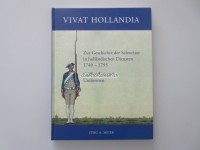Buch: Vivat Hollandia, Zur Geschichte der Schweizer in holländischen Diensten 1740-1795 Griffwaffen und Uniformen