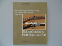 Buch Bewaffnung und Ausrüstung der Schweizer Armee seit 1817 Eidgenössische Handfeuerwaffen, Band 2