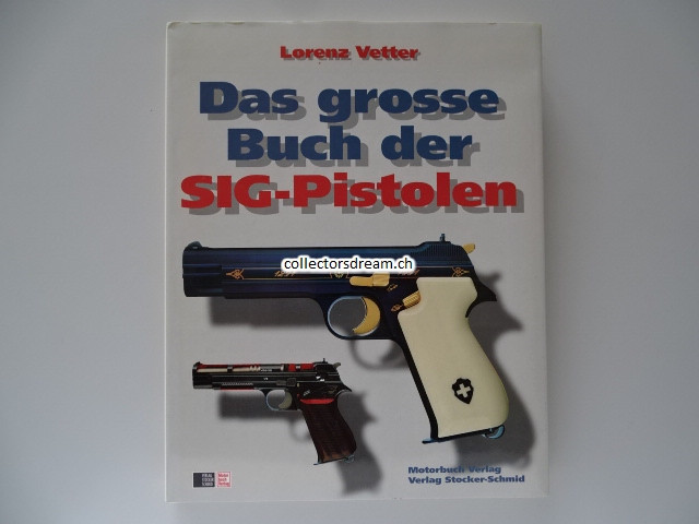 Das grosse Buch der SIG-Pistolen