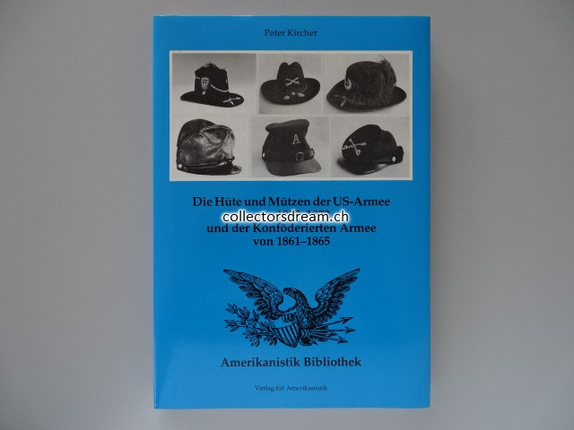 Buch Die Hüte und Mützen der US-Armee von 1825-1872 und der Konföderierten Armee von 1861-1865