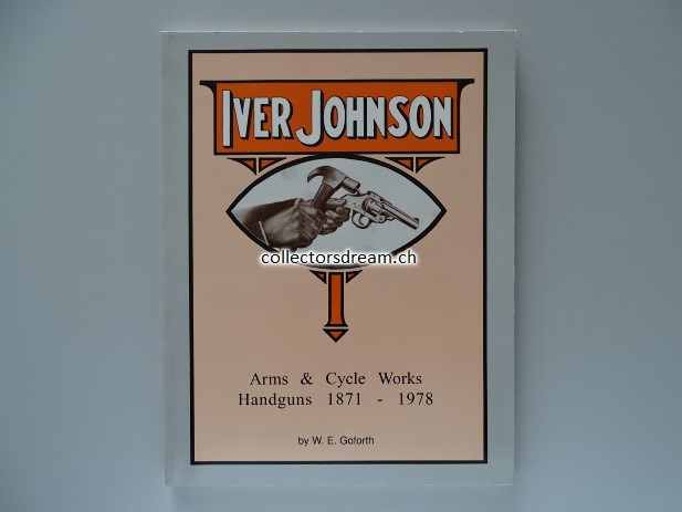 Buch Iver Johnson Arms & Cycle Works Handguns 1871 - 1978