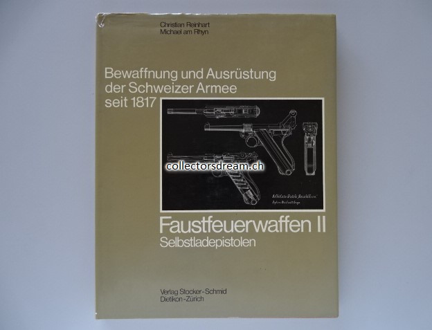 Bewaffnung und Ausrüstung der Schweizer Armee seit 1817 Faustfeuerwaffen II Selbstladepistolen Band 6
