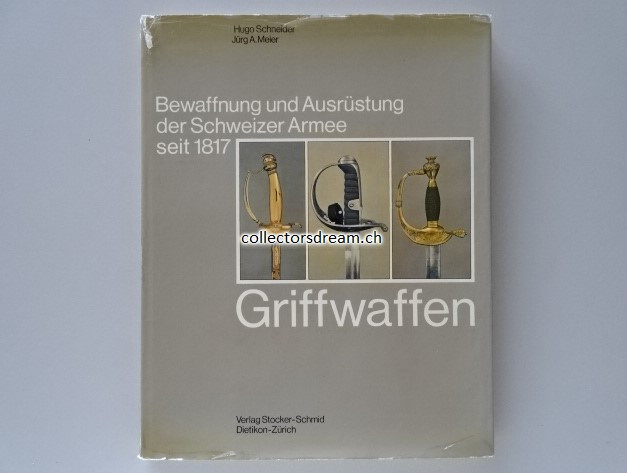 Bewaffnung und Ausrüstung der Schweizer Armee seit 1817 Griffwaffen Band 7