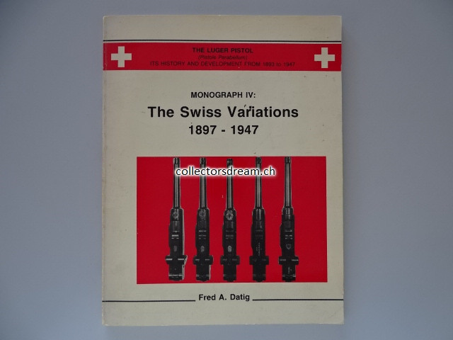 Buch The Luger Pistol (Pistole Parabellum) The Swiss Variations 1897 - 1947 Ausgabe 1992 Fred A. Datig